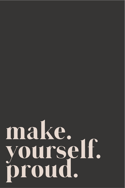 Poster "Make Yourself Proud"