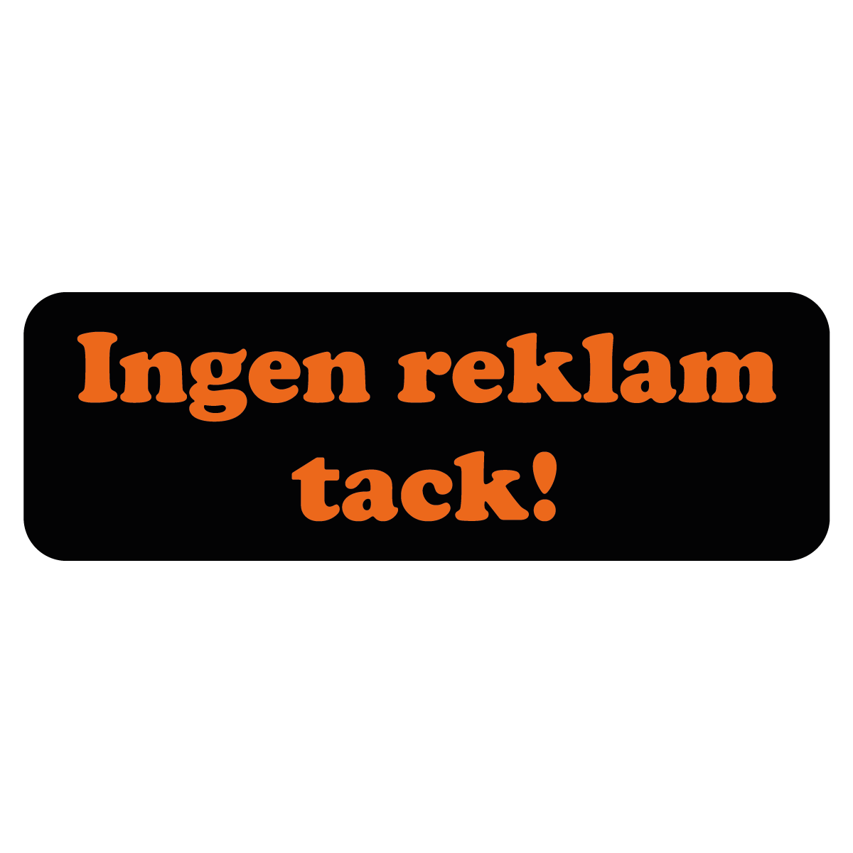 Skylt "Ingen reklam tack!" - Svart/Orange