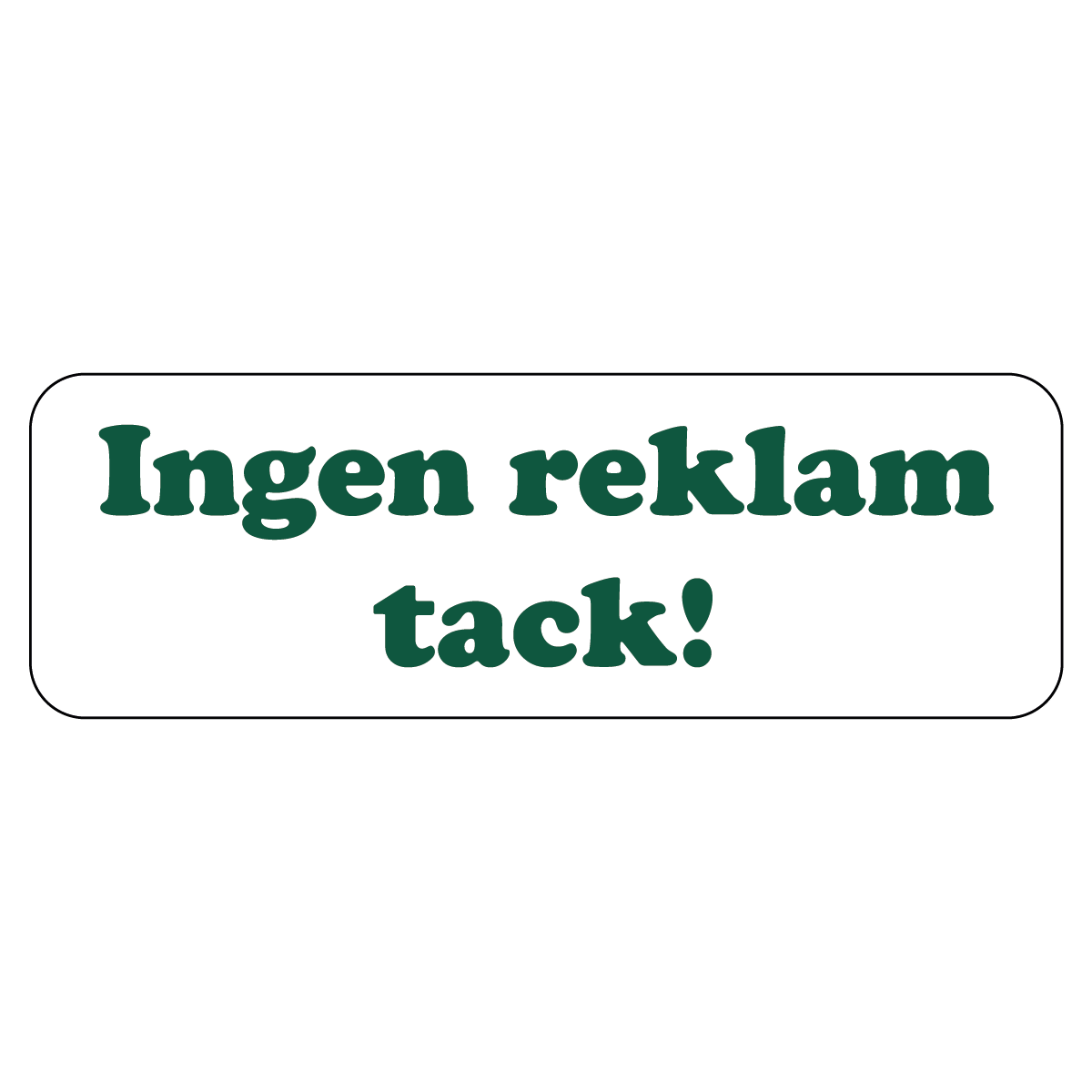 Skylt "Ingen reklam tack!" - Vit/Grön